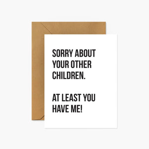 Sorry About Your Other Children | Greeting Card