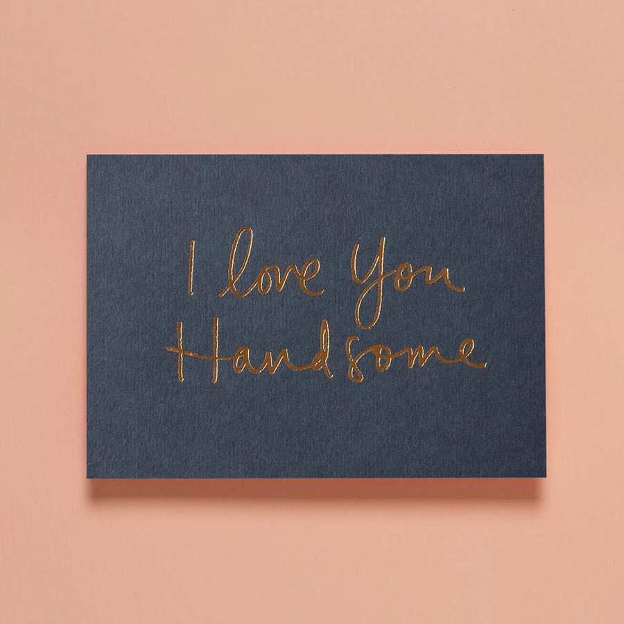 I Love You Handsome - Cobalt | Greeting Card