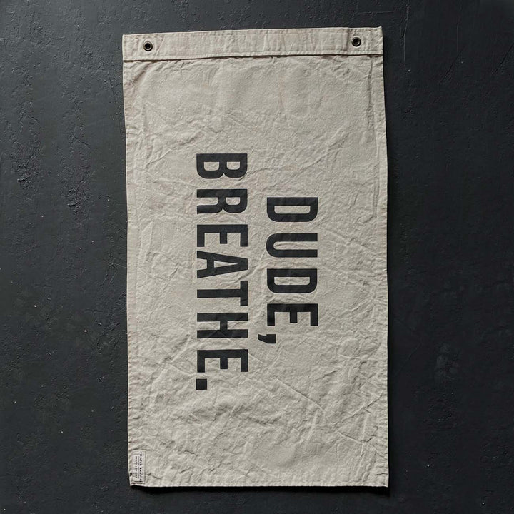 DUDE, BREATHE. Wall Flag | Pointer & Pine - Shop unique gifts online at Nash + Banks